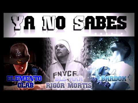 BARDOK | Ya no sabes (con Elemento Clab y BLS aka Rigor Mortis)  [2013]