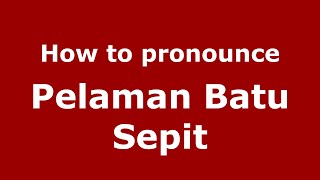How to pronounce Pelaman Batu Sepit