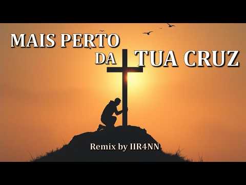 MAIS PERTO DA TUA CRUZ - Remix by IIR4NN