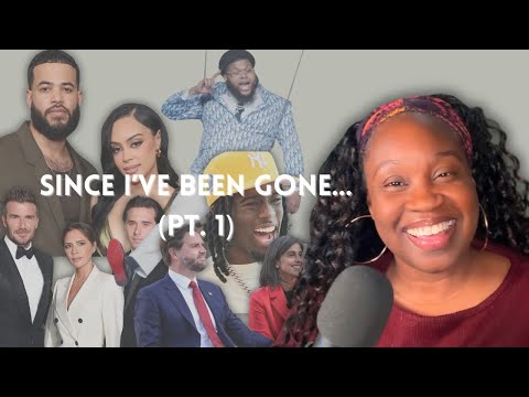 Since I've Been Gone...Pt. 1 (Reacting To Recent Pop Culture Events)