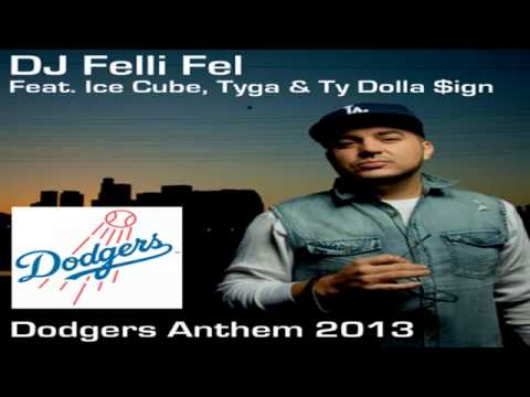 DJ Felli Fel - Dodgers Anthem 2013 (ft. Ice Cube, Ty Dolla $ign & Tyga)