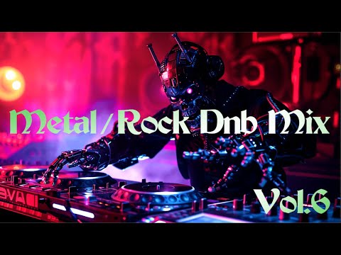 Metal / Rock Dnb Mix Vol 6