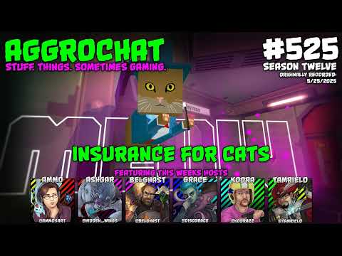 AggroChat #525 - Insurance for Cats