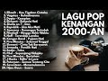 LAGU KENANGAN 2000 AN BAND POP INDONESIA HITS NOSTALGIA Playlist Full Album Lagu Indonesia Populer