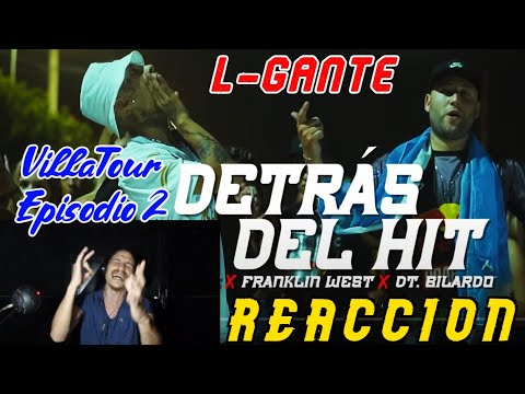 L-Gante, Franklin West, @DT.Bilardo​ - Detras Del Hit - VillaTour Episodio 2//REACCION// SUPREMOOOS!