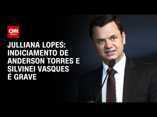 Julliana Lopes: | Indiciamento de Anderson Torres e Silvinei Vasques é grave | CNN Arena