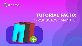 TUTORIAL FACTO: Productos variante