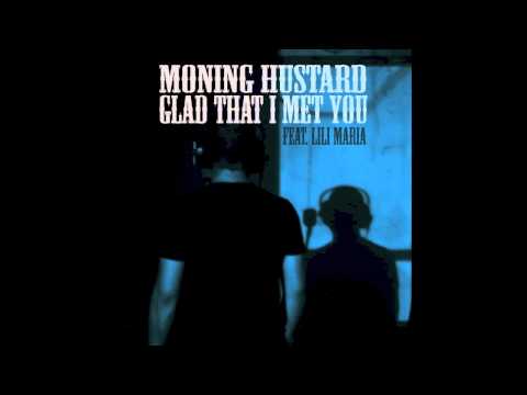 MONING HUSTARD feat. Lili Maria - GLAD THAT I MET YOU