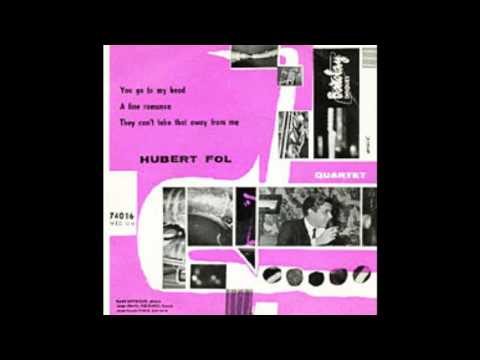 Hubert Fol Quartet - You Go To My Head - 1956