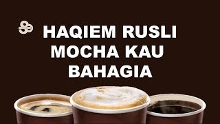 Haqiem Rusli - Mocha Kau Bahagia (Lirik)