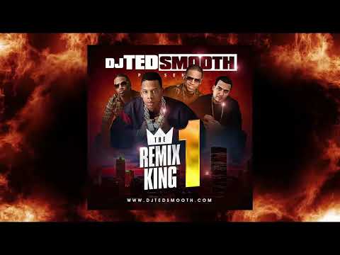 DJ TED SMOOTH - THE REMIX KING 1 (FULL MIXTAPE)