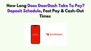 How Long Does DoorDash Take to Pay Deposit Schedule, Fast Pay & Cash-Out Times (2026)