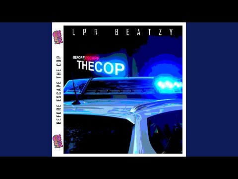 Before Escape the Cop
