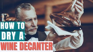 How to Dry a Wine Decanter Properly