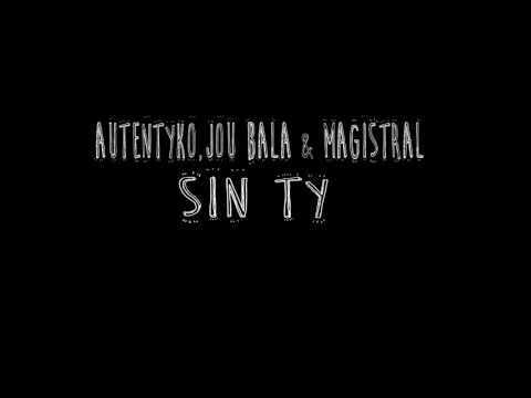 Sin ti - ft. Jou bala & Magistral