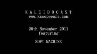 Kaleidocast 20th November 2011 Featuring Soft Machine