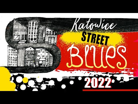 KATOWICE STREET BLUES 2022 - Śląska Grupa Bluesowa, Joanna Kaniewska, M. Rzepa 26.06.2022/10.07.2022