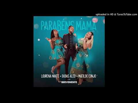 Matilde Conjo, Dudas Aled & Lourena Nhate - Parabéns Mamã (Prod. Kadu Groove Beatz)