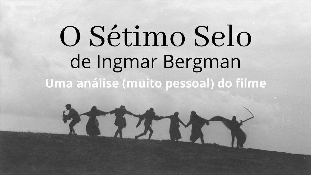 O Sétimo Selo - Ingmar Bergman. Uma análise muito pessoal do meu filme favorito.