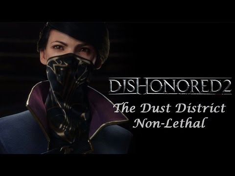 The Dust DIstrict - Dishonored 2 - Mission 6 - Stealthy and Non-Lethal Emily  😇