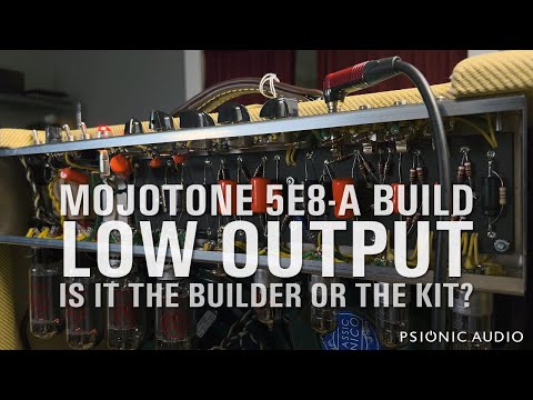 Mojotone 5E8-A Build | Low Output | Is It the Builder or the Kit?