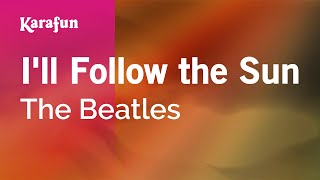 I&#39;ll Follow the Sun - The Beatles | Karaoke Version | KaraFun