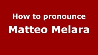How to pronounce Matteo Melara