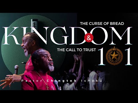 KINGDOM 101 | The Curse Of Bread And The Call To Trust | Pastor Chingtok Ishaku