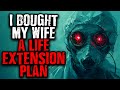 I Bought My Wife A Life Extension Plan Scary Stories From The Internet