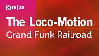 Karaoke The Loco-Motion - Grand Funk Railroad *