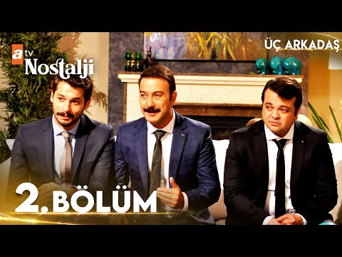 Üç Arkadaş 2. bölüm