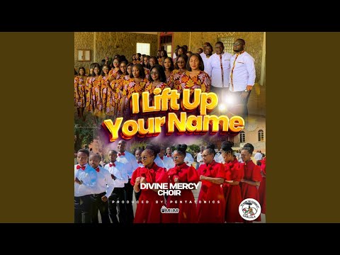 Divine Mercy Choir (I lift up your Name)