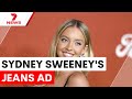 Controversy Over Sydney Sweeney S Jeans Ad 7NEWS