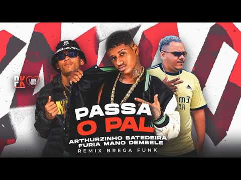 PASSA O PAL- FURIA, MANO DEMBELE , ARTHURZINHO BATEDEIRA