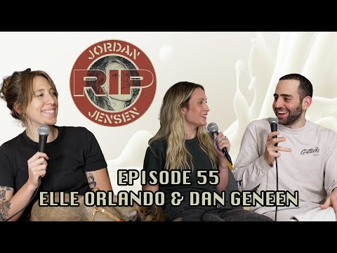 RIP Jordan Jensen - Episode 55: Elle Orlando & Dan Geneen