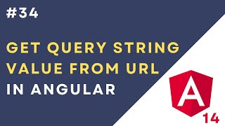 #34: Get Query String Value from URL in Angular 14 Application