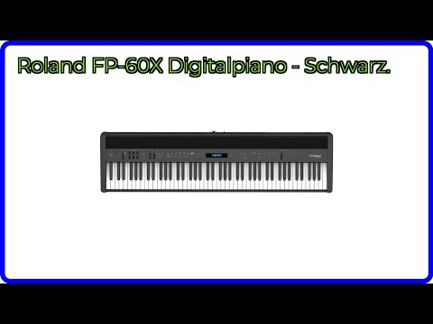 BEWERTUNG (2025): Roland FP-60X Digitalpiano - Schwarz.. WESENTLICHE Einzelheiten