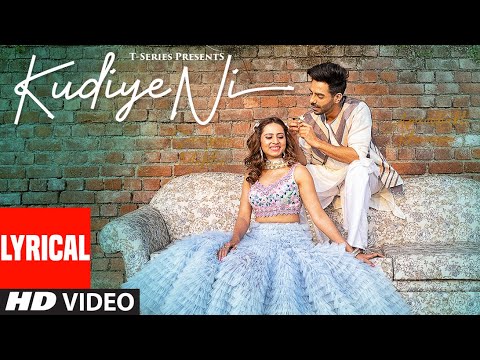 LYRICAL: Kudiye Ni Song | Feat.  Aparshakti Khurana & Sargun Mehta | Neeti Mohan | New Song 2019