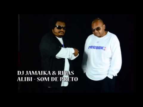 DJ JAMAIKA  RIVAS   ALIBI   SOM DE PRETO 2014 +DOWNLOAD