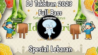 DJ TAKBIRAN 2023 FULL BASS SPESIAL HARI RAYA IDUL FITRI 1444 H MOHON MAAF LAHIR DAN BATIN !