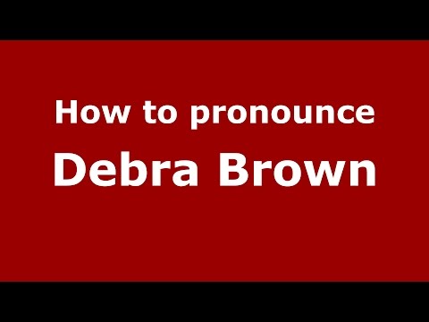 How to pronounce Debra Brown (American English/US) - PronounceNames.com