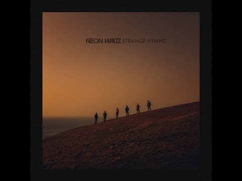 Neon Waltz - Strange Hymns (2017), Full Album