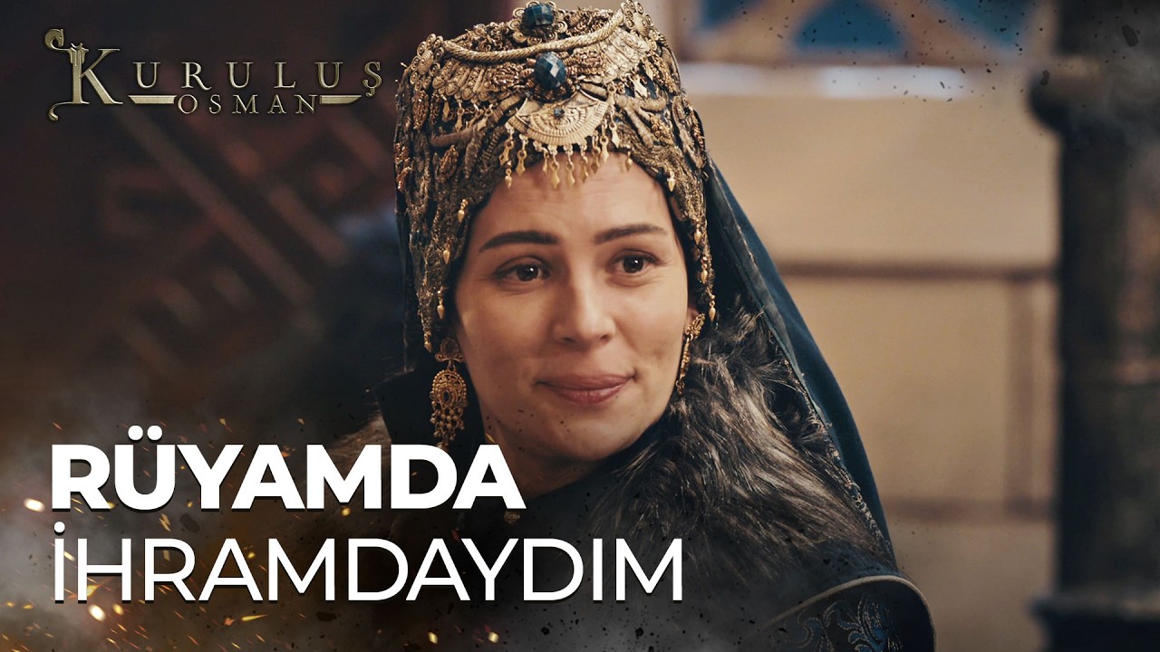 Malhun Hatun hacca gitmek istiyor - Kuruluş Osman