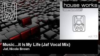 Jaf, Nicole Brown - Music...it Is My Life - Jaf Vocal Mix