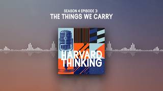 Harvard Thinking: The things we carry