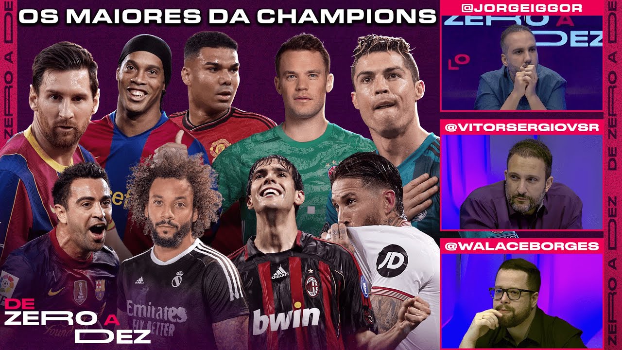 QUEM SÃO OS MAIORES JOGADORES DA HISTÓRIA DA CHAMPIONS? CRAVAMOS! | DE ZERO A DEZ