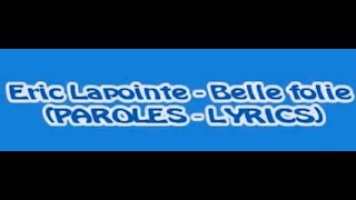Éric Lapointe  Ma Belle folie  (paroles-Lyrics)