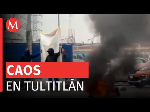 Reportan bloqueos en Tultitlán, Edomex; denuncian abusos de autoridad