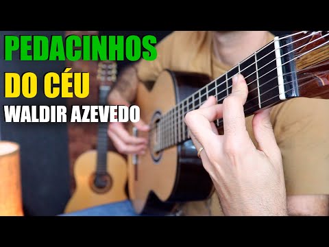 Pedacinhos do Céu | Brazilian Fingerstyle Guitar | Waldir Azevedo