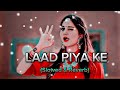 Laad Piya Ke Slowed Reverb Sapna Choudhary Haryanvi Song Slowed Reverb